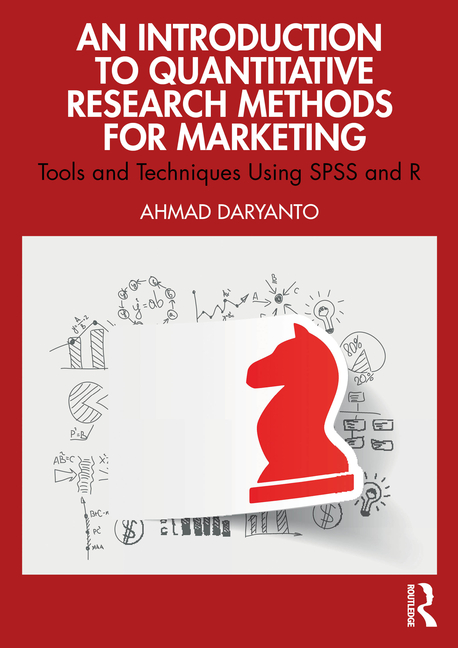 Introduction to Quantitative Research Methods for Marketing: Tools and Techniques Using SPSS and R