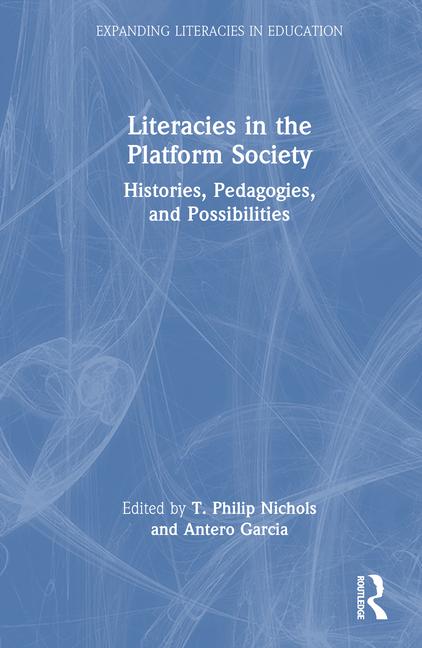 Literacies in the Platform Society: Histories, Pedagogies, and Possibilities