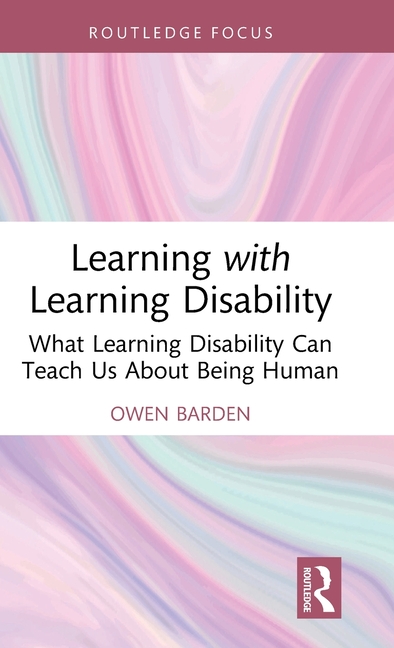 Learning with Learning Disability: What Learning Disability Can Teach Us About Being Human
