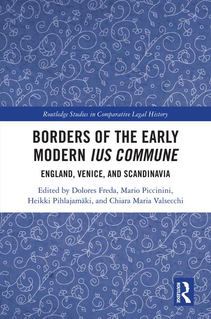 Borders of the Early Modern Ius Commune: England, Venice, and Scandinavia