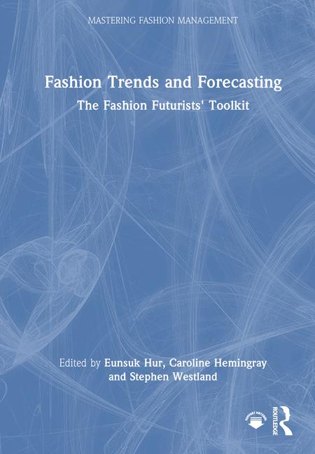 Fashion Trends and Forecasting: The Fashion Futurists' Toolkit