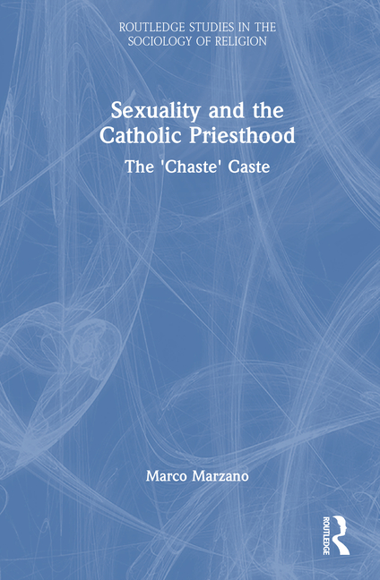 Sexuality and the Catholic Priesthood: The 'Chaste' Caste