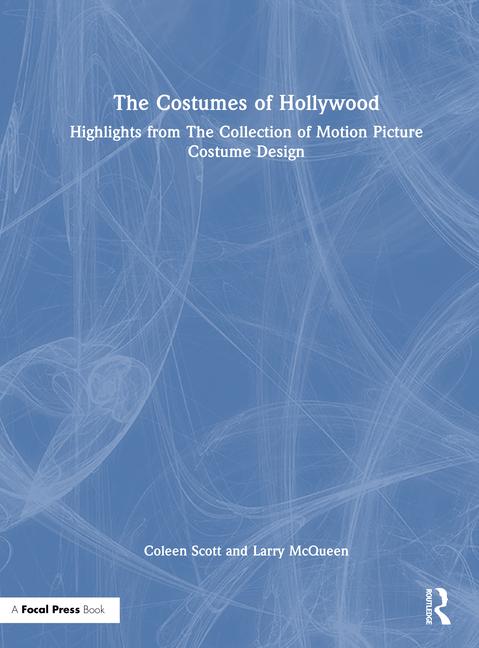 Costumes of Hollywood: Highlights from the Collection of Motion Picture Costume Design