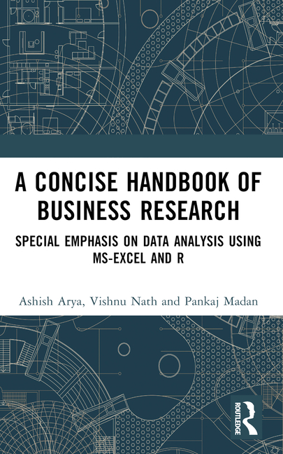 Concise Handbook of Business Research: Special Emphasis on Data Analysis Using MS-Excel and R