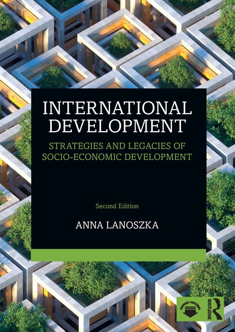 International Development: Strategies and Legacies of Socio-Economic Development