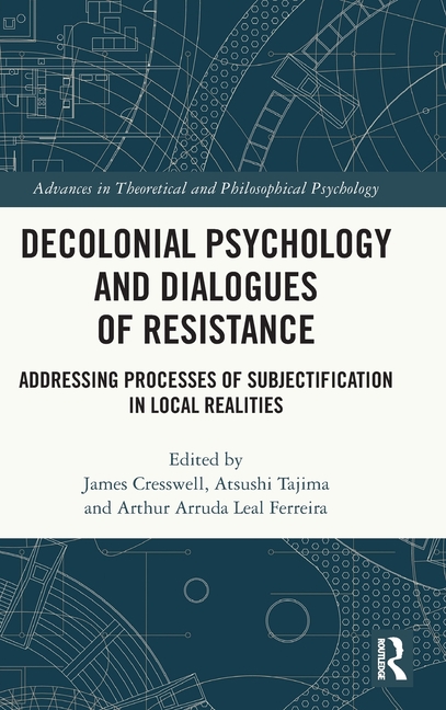 Decolonial Psychology and Dialogues of Resistance: Addressing Processes of Subjectification in Local