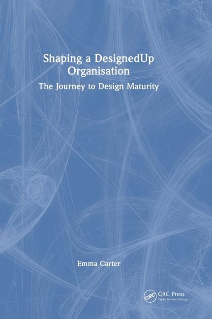 Shaping a Designedup Organisation: The Journey to Design Maturity