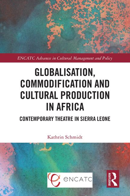 Globalisation, Commodification and Cultural Production in Africa: Contemporary Theatre in Sierra Leo