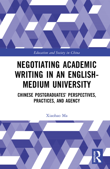 Negotiating Academic Writing in an English-Medium University: Chinese Postgraduates' Perspectives, P