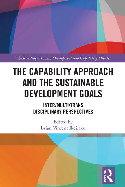 Capability Approach and the Sustainable Development Goals: Inter/Multi/Trans Disciplinary Perspectiv