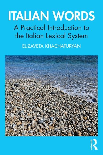 Italian Words: A Practical Introduction to the Italian Lexical System