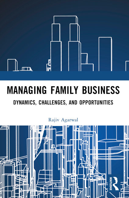 Managing Family Business: Dynamics, Challenges, and Opportunities
