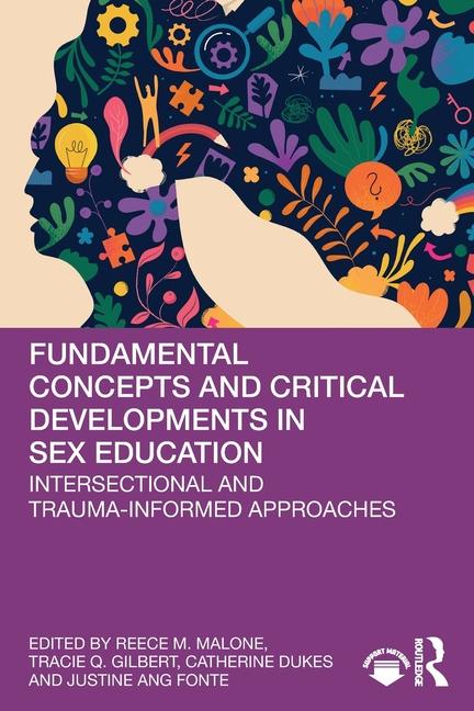 Fundamental Concepts and Critical Developments in Sex Education: Intersectional and Trauma-Informed 
