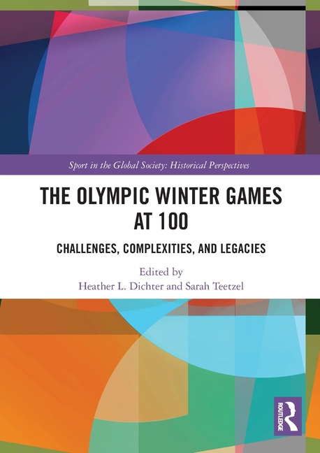 Olympic Winter Games at 100: Challenges, Complexities, and Legacies