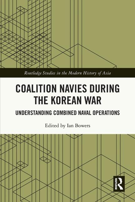 Coalition Navies during the Korean War: Understanding Combined Naval Operations