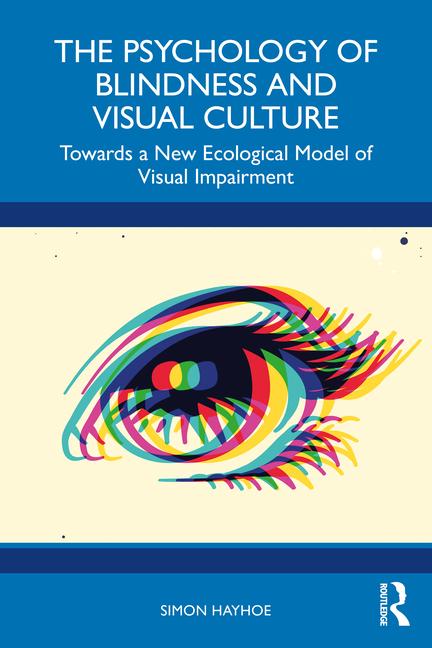 Psychology of Blindness and Visual Culture: Towards a New Ecological Model of Visual Impairment