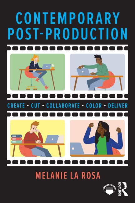 Contemporary Post-Production: Create, Cut, Collaborate, Color, Deliver
