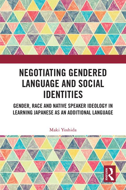 Negotiating Gendered Language and Social Identities: Gender, Race and Native Speaker Ideology in Lea