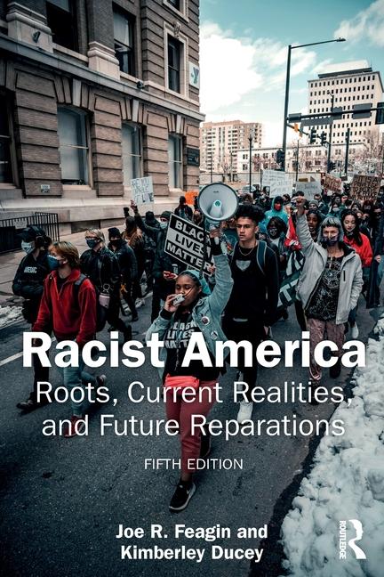 Racist America: Roots, Current Realities, and Future Reparations