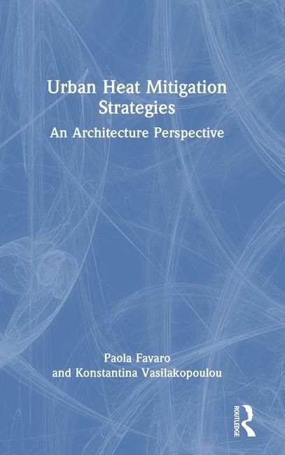 Urban Heat Mitigation Strategies: An Architecture Perspective