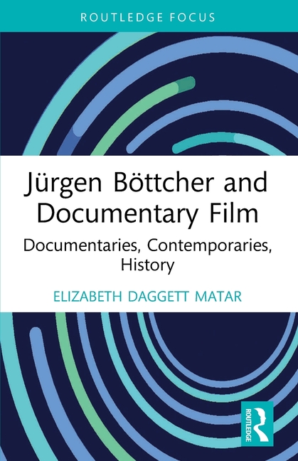 Jürgen Böttcher and Documentary Film: Documentaries, Contemporaries, History