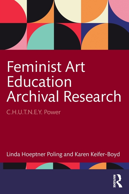 Feminist Art Education Archival Research: C.H.U.T.N.E.Y. Power