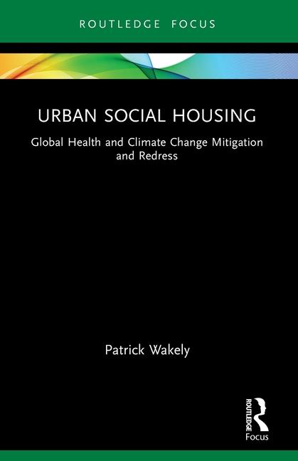 Urban Social Housing: Global Health and Climate Change Mitigation and Redress