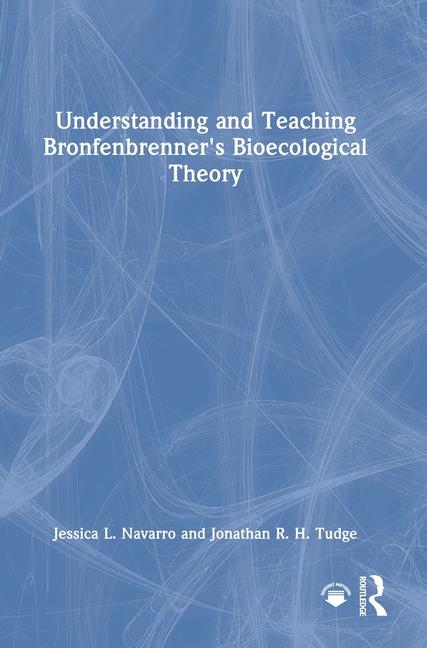 Understanding and Teaching Bronfenbrenner's Bioecological Theory