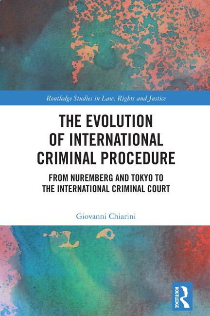 Evolution of International Criminal Procedure: From Nuremberg and Tokyo to the International Crimina