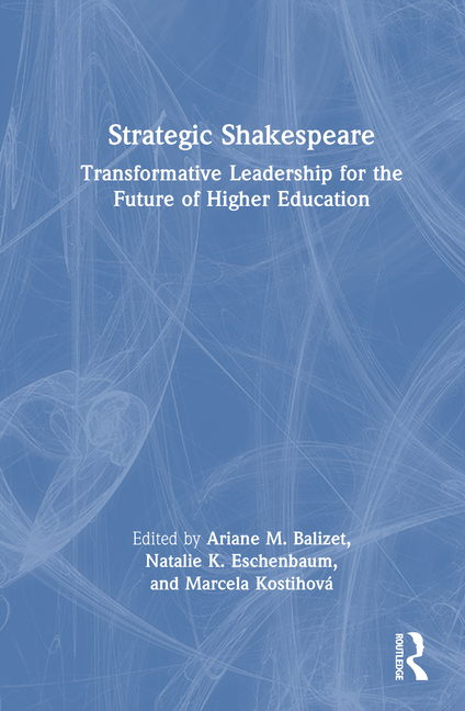 Strategic Shakespeare: Transformative Leadership for the Future of Higher Education