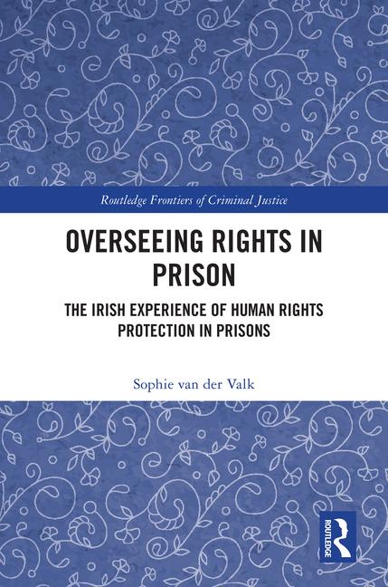 Overseeing Rights in Prison: The Irish Experience of Human Rights Protection in Prisons