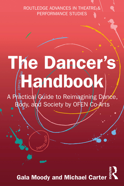 Dancer's Handbook: A Practical Guide to Reimagining Dance, Body, and Society by OFEN Co-Arts