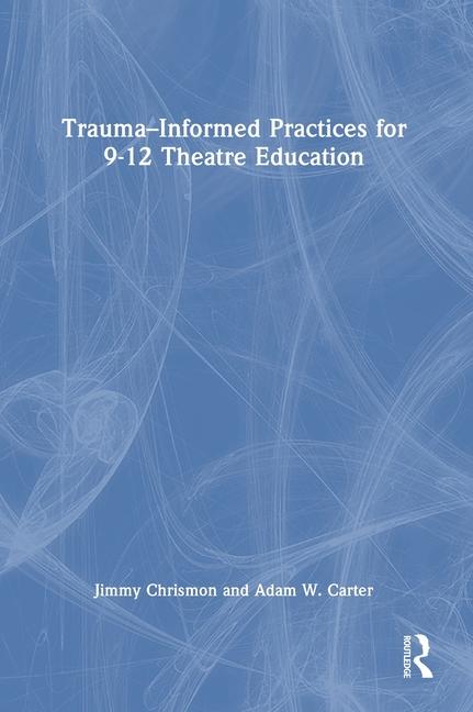 Trauma-Informed Practices for 9-12 Theatre Education