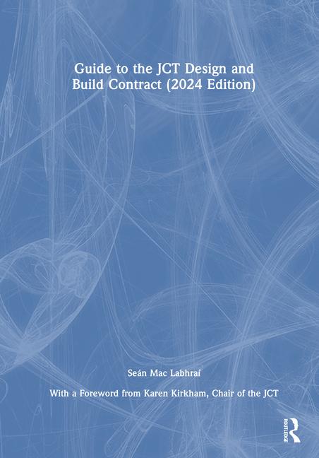 Guide to the Jct Design and Build Contract - 2024 Edition