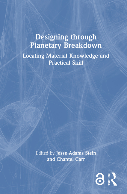 Designing Through Planetary Breakdown: Locating Material Knowledge and Practical Skill