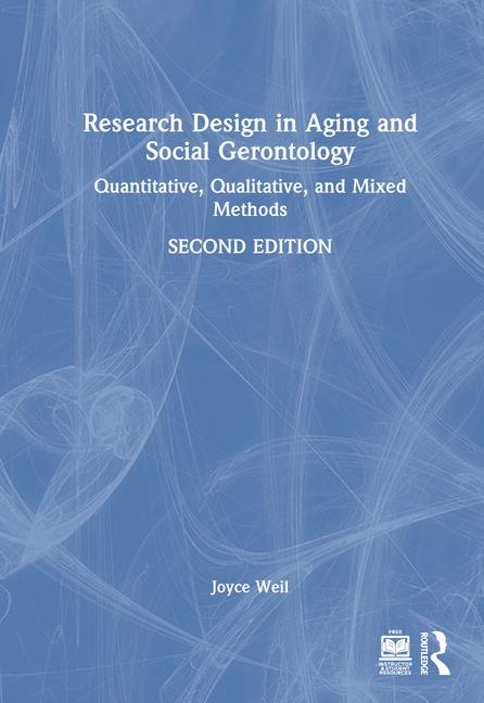 Research Design in Aging and Social Gerontology: Quantitative, Qualitative, and Mixed Methods