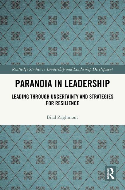 Paranoia in Leadership: Leading Through Uncertainty and Strategies for Resilience