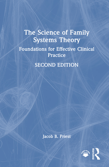 Science of Family Systems Theory: Foundations for Effective Clinical Practice