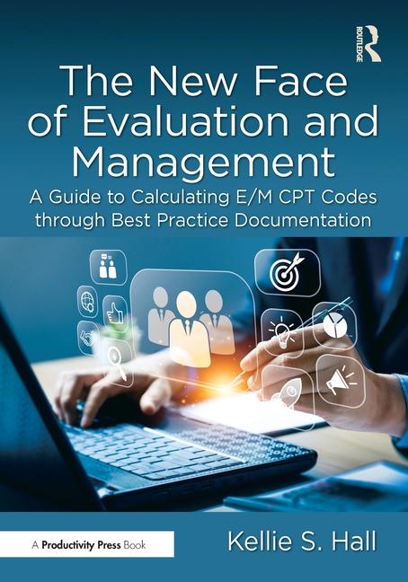 New Face of Evaluation and Management: A Guide to Calculating E/M CPT Codes through Best Practice Do