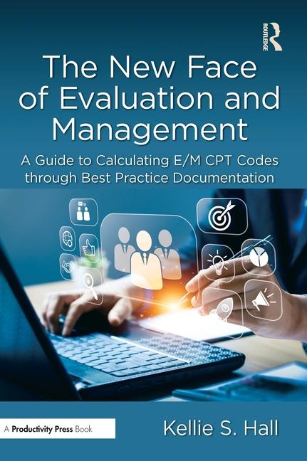 New Face of Evaluation and Management: A Guide to Calculating E/M CPT Codes through Best Practice Do