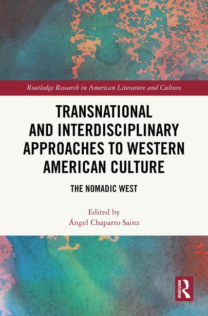 Transnational and Interdisciplinary Approaches to Western American Culture: The Nomadic West