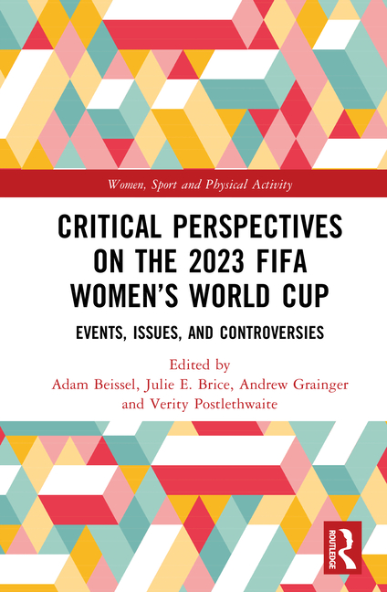Critical Perspectives on the 2023 FIFA Women's World Cup: Events, Issues, and Controversies