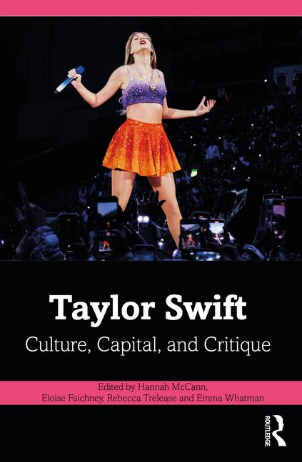 Taylor Swift: Culture, Capital, and Critique