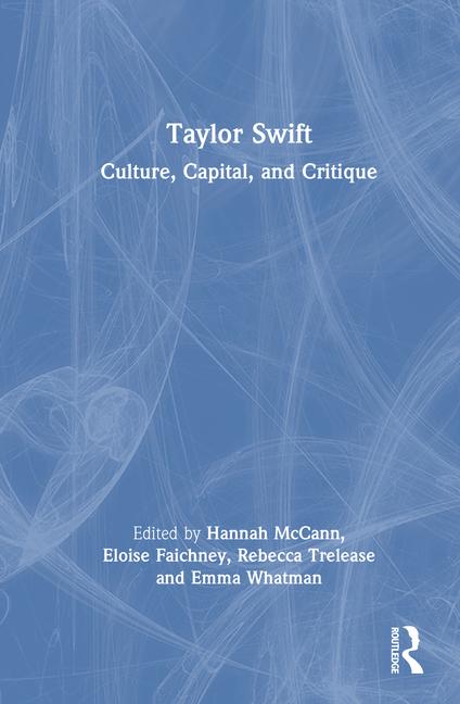 Taylor Swift: Culture, Capital, and Critique