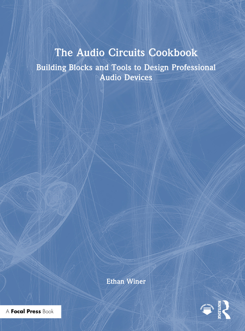 Audio Circuits Cookbook: Building Blocks and Tools to Design Professional Audio Devices