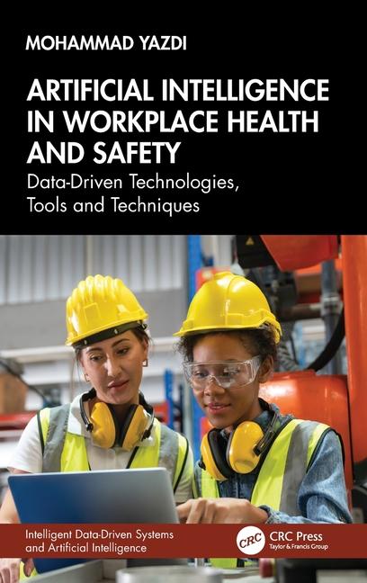 Artificial Intelligence in Workplace Health and Safety: Data-Driven Technologies, Tools and Techniqu