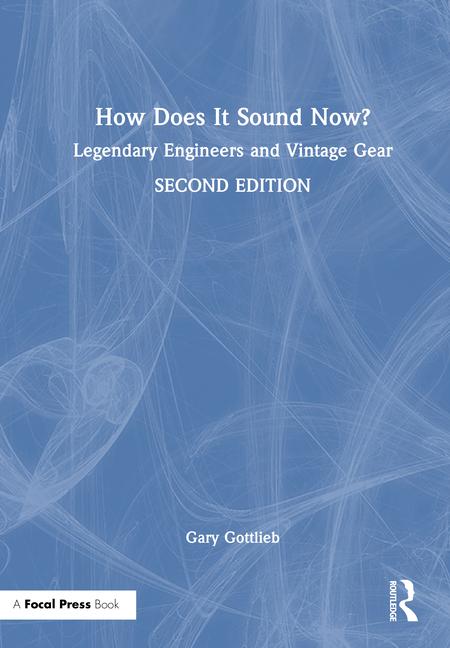 How Does It Sound Now?: Legendary Engineers and Vintage Gear