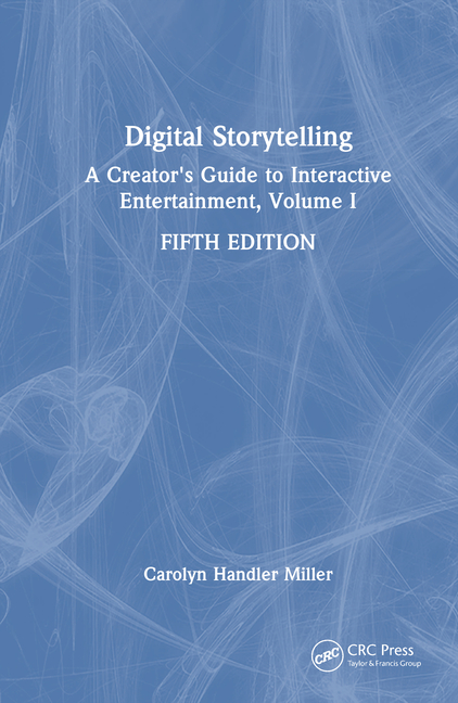 Digital Storytelling: A Creator's Guide to Interactive Entertainment, Volume I