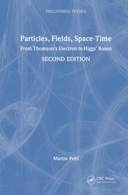 Particles, Fields, Space-Time: From Thomson's Electron to Higgs' Boson