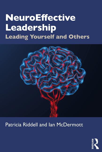 NeuroEffective Leadership: Leading Yourself and Others